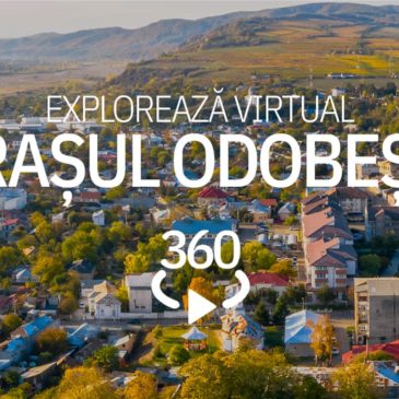 Premieră în Vrancea: Orașul Odobești vizitat printr-un tur virtual interactiv